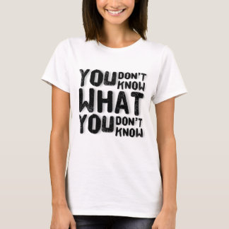 Je weet niet wat je niet weet t-shirt