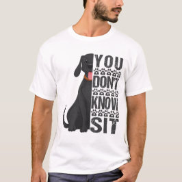 Je weet niet zitten, grappige hondentrainer t-shirt