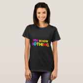 Je weet niets van een T-shirt (Voorkant volledig)