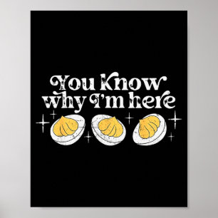 Je weet waarom ik hier ben Deviled Eggs Dankbaar B Poster