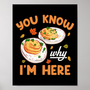 Je Weet Waarom Ik Hier Ben Thanksgiving Deviled Ei Poster
