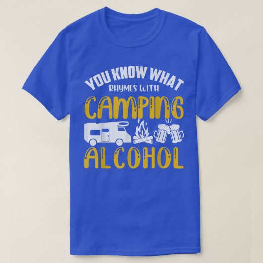 Je weet wat er gebeurt met het kamperen van alcoho t-shirt (Design voorkant)