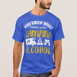 Je weet wat er gebeurt met het kamperen van alcoho t-shirt