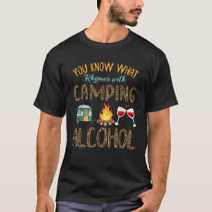 Je weet wat er gebeurt met kamperen en alcoholwijn t-shirt