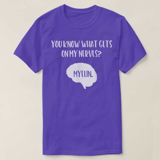 Je weet wat er gebeurt op mijn zenuwen Neuroscienc T-shirt (Design voorkant)