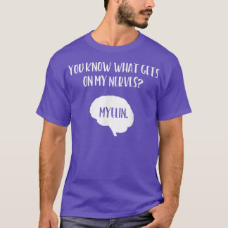 Je weet wat er gebeurt op mijn zenuwen Neuroscienc T-shirt