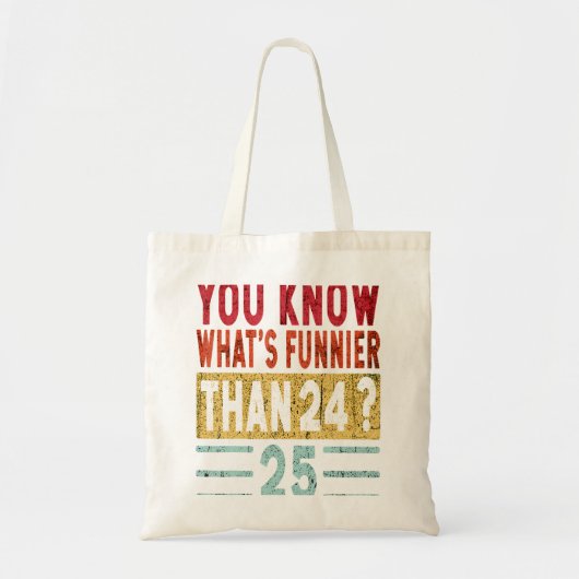 Je weet wat grappiger is dan 24 25 Funny Gezegde R Tote Bag (Voorkant)