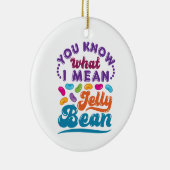 Je weet wat ik bedoel met Jelly Bean Keramisch Ornament (Rechts)