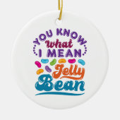 Je weet wat ik bedoel met Jelly Bean Keramisch Ornament (Voorkant)