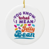 Je weet wat ik bedoel met Jelly Bean Keramisch Ornament (Achterkant)