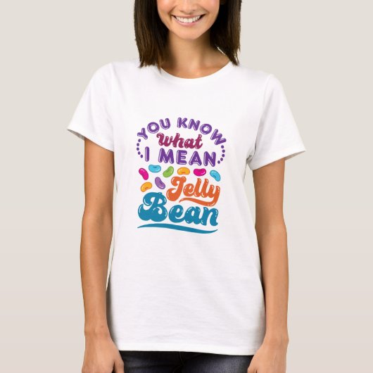 Je weet wat ik bedoel met Jelly Bean T-shirt (Voorkant)