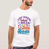 Je weet wat ik bedoel met Jelly Bean T-shirt (Voorkant)