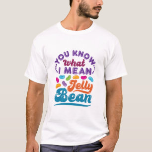 Je weet wat ik bedoel met Jelly Bean T-shirt