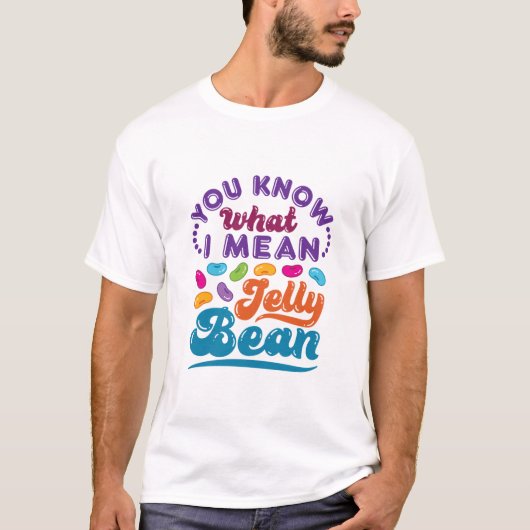 Je weet wat ik bedoel met Jelly Bean T-shirt (Voorkant)