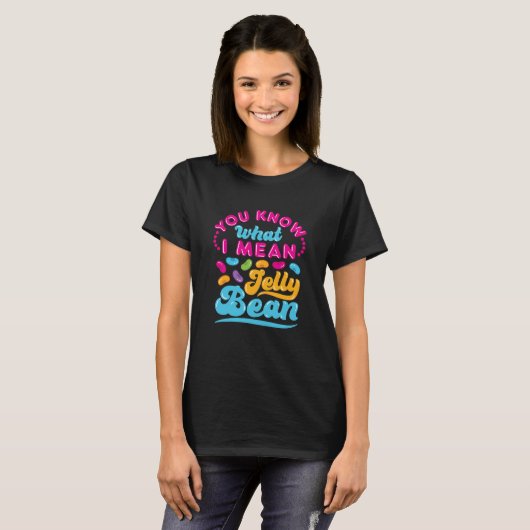 Je weet wat ik bedoel met Jelly Bean T-shirt (Voorkant volledig)