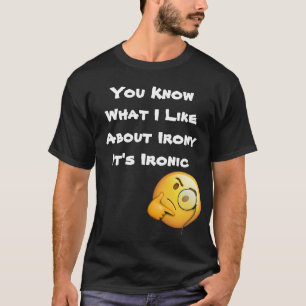 Je Weet Wat Ik Leuk Vind Aan Ironie Het Is Ironisc T-shirt
