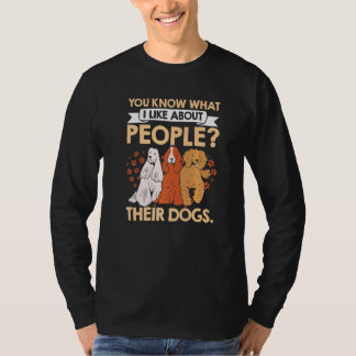Je weet wat ik leuk vind aan mensen en hun honden t-shirt
