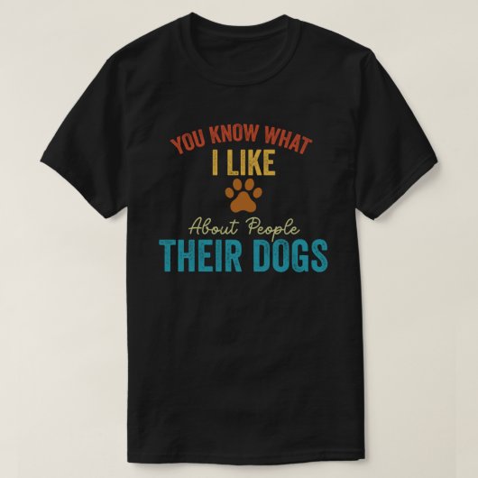 Je weet wat ik leuk vind aan mensen met hun hond t-shirt (Design voorkant)