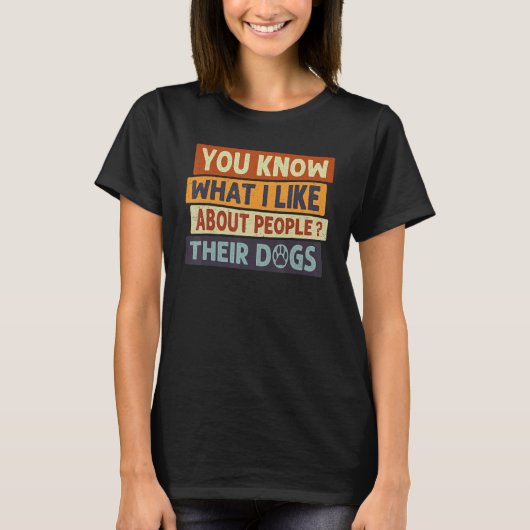 Je weet wat ik leuk vind aan mensen met hun honden t-shirt (Voorkant)