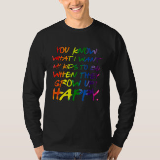 Je weet wat ik wil voor mijn kinderen Gelukkige Lg T-shirt