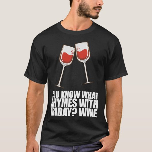 Je weet wat rijmt met Friday Wine 1 T-shirt (Voorkant)