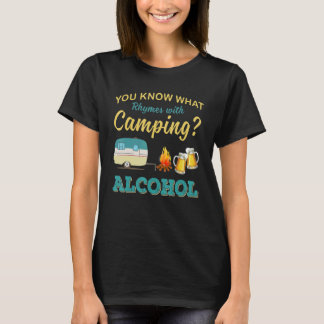 Je Weet Wat Rijmt Op Camping Alcohol Drinken T-shirt