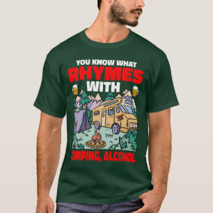 Je Weet Wat Rijmt Op Camping Alcohol grappig T-shirt
