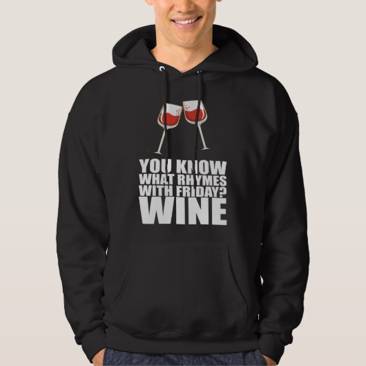 Je Weet Wat Rijmt Op Vrijdag Wijn Hoodie (Voorkant)