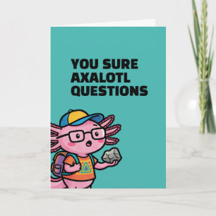 Je weet zeker axolotl vragen Grappige Sarcastische Kaart