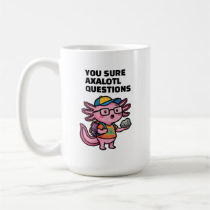 Je weet zeker axolotl vragen Grappige Sarcastische Koffiemok