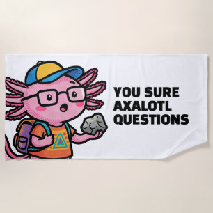Je weet zeker axolotl vragen Grappige Sarcastische Strandlaken