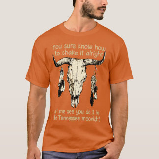 Je weet zeker hoe je het goed moet schudden Laat m T-shirt