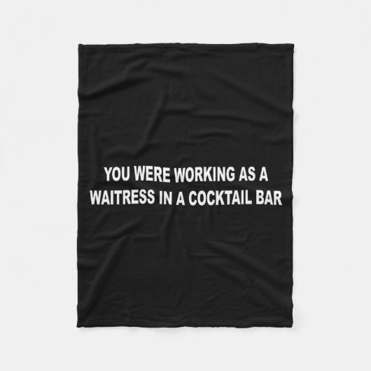 Je werkte als serveerster in een Tail Bar _9 Fleece Deken (Voorkant)