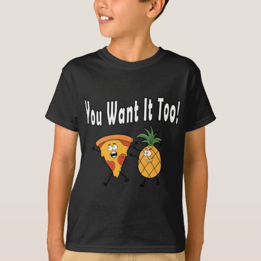 Je wilt dat het te ananas is van Pizza Hawaiian Fu T-shirt (Voorkant)