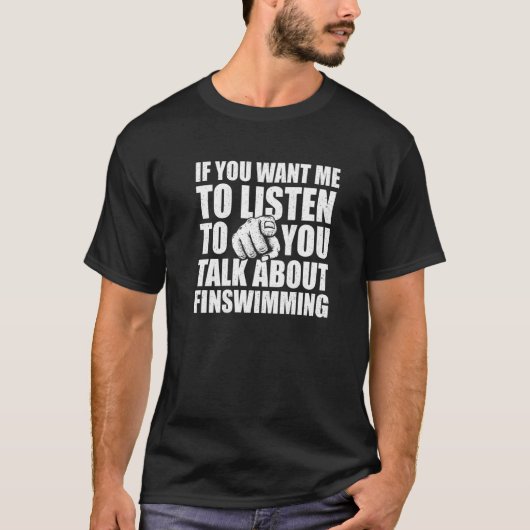 Je wilt dat ik luister over Finswimming T-shirt (Voorkant)