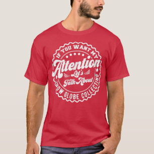 Je wilt dat mijn aandacht gaat over sneeuw Wereldb T-shirt