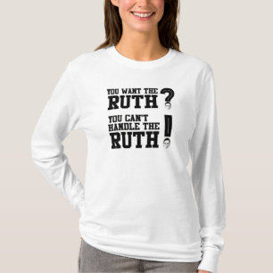Je wilt de Ruth - je kunt de Ruth niet aan. T-shirt