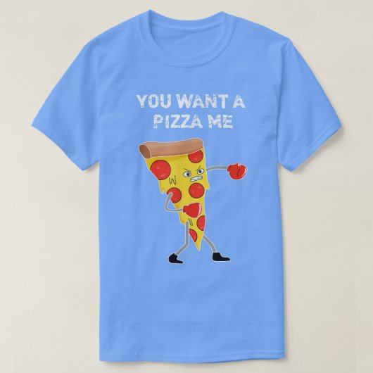 Je wilt een Pizza-Gezegde voor mij. T-shirt (Design voorkant)