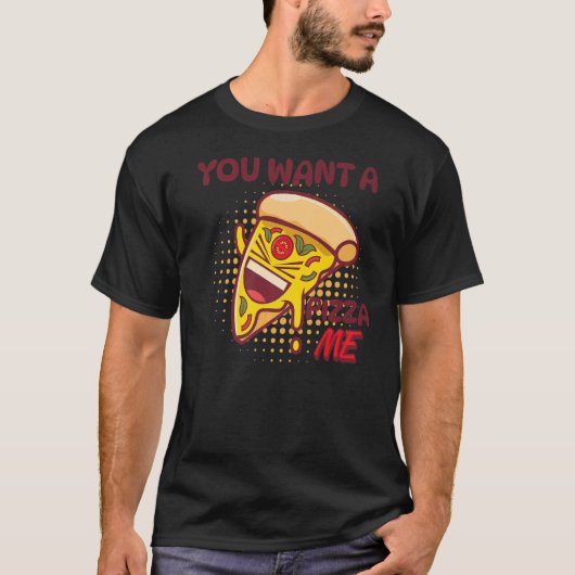 Je wilt een Pizza van me Pizza Foodie Pun Joke T-shirt (Voorkant)