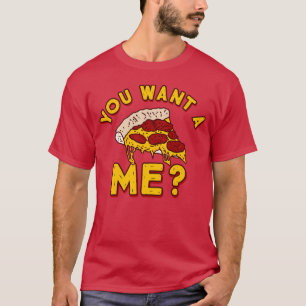 Je wilt een Pizza van mij - Funny Pizza T-shirt