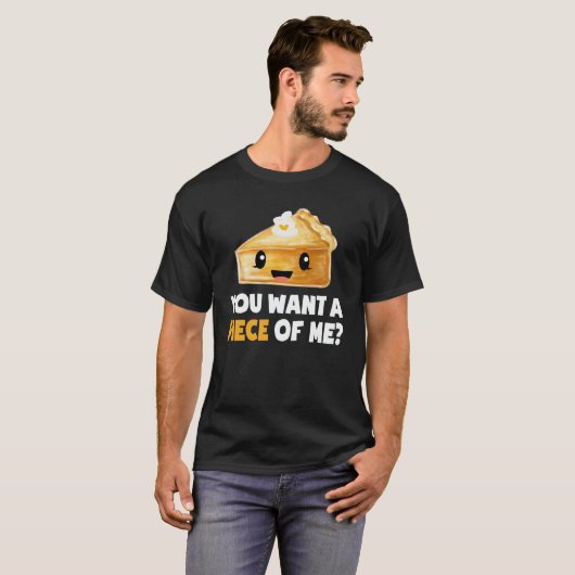 Je wilt een stuk pompoentaart Thanksgiving. T-shirt (Voorkant volledig)