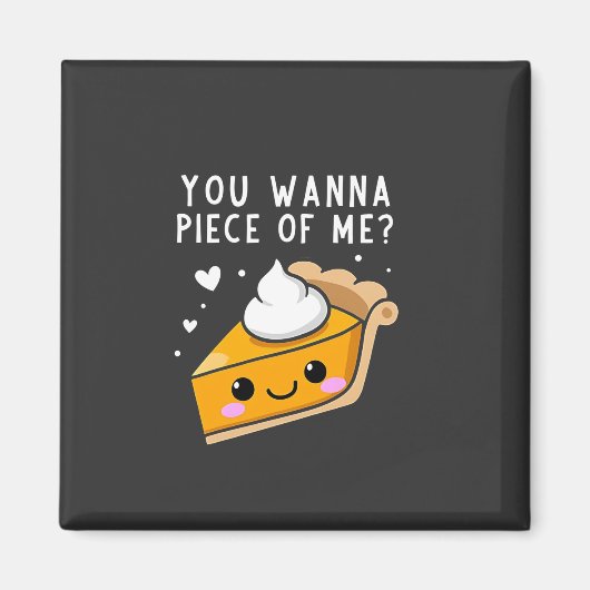 Je wilt een stuk Thanksgiving Pie. Magneet (Voorkant)