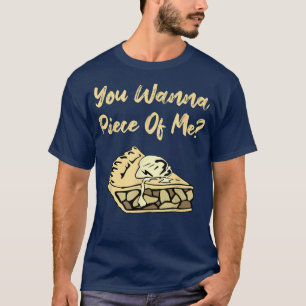 Je wilt een stuk van me grappige Apple Pie Dessert T-shirt