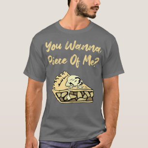 Je wilt een stuk van me grappige Apple Pie Dessert T-shirt