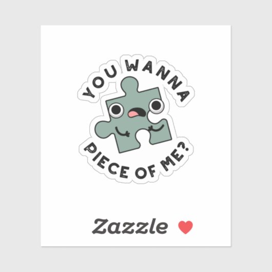 Je wilt een stuk van me grappige jigzaag pun sticker (Vel)