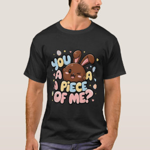 Je wilt een stuk van mij Bunny Chocolate Pasen Dag T-shirt