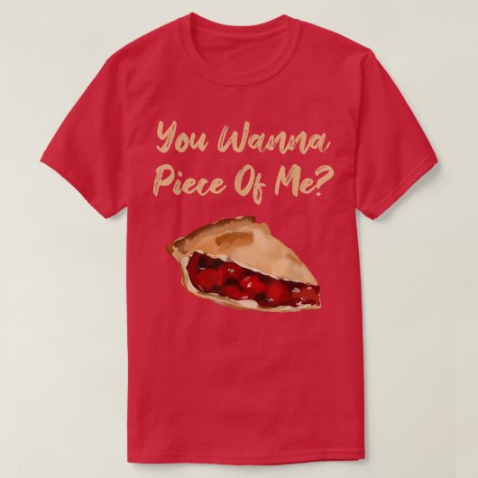 Je wilt een stuk van mij grappige Cherry Pie Desse T-shirt (Design voorkant)