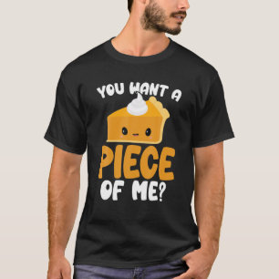 Je wilt een stuk van mij Kawaii Pumpkin Pie Thanks T-shirt
