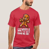 Je wilt een stuk van mij peperkoek man grappige ke t-shirt (Voorkant)