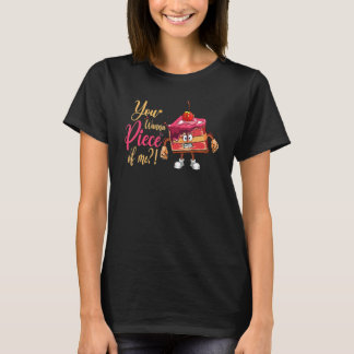 Je wilt een stuk van mij voor Baker of Baking Fans T-shirt